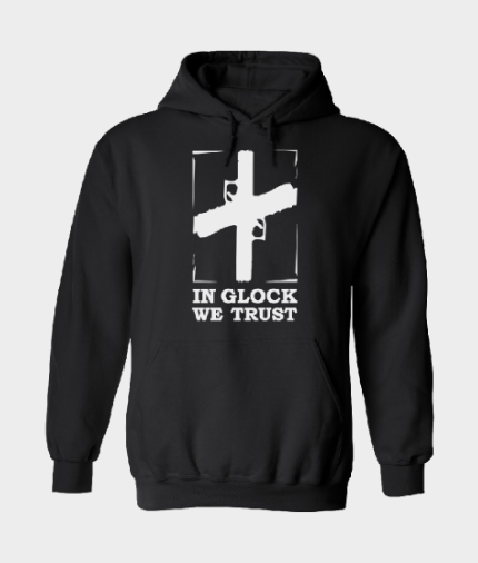 In Glock we Trust Hoodie